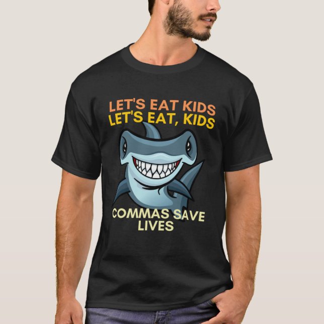 Camiseta Let s Eat Kids Commas Save Lives English Teacher (Anverso)