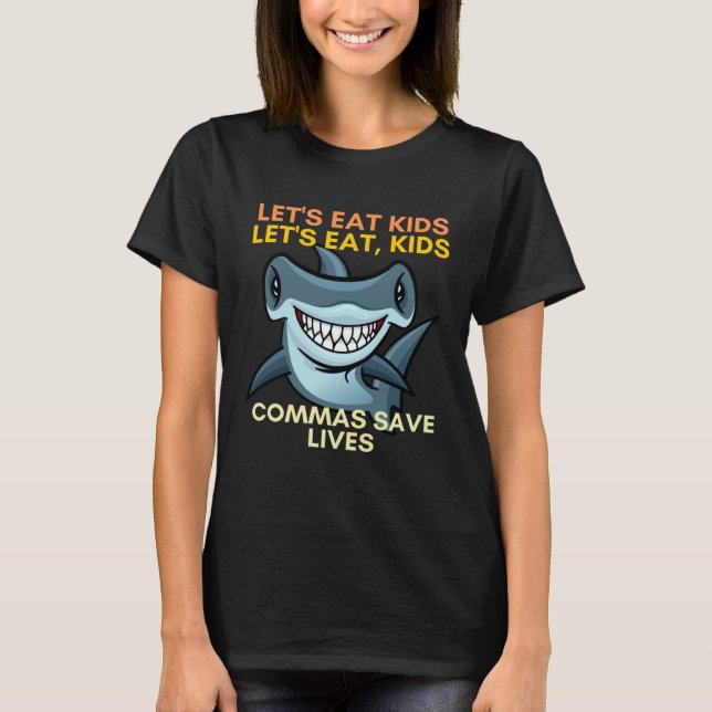 Camiseta Let s Eat Kids Commas Save Lives English Teacher (Anverso)