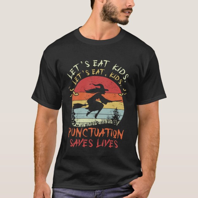 Camiseta Let s Eat Kids Punctuation Saves Lives Witch Hallo (Anverso)