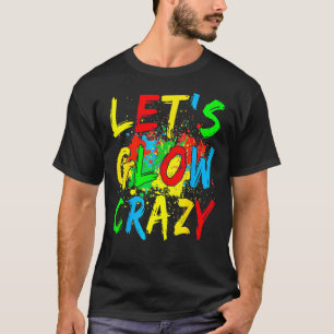 Camiseta Let S Glow Crazy Glow Fiesta 80s Retro Costume Par