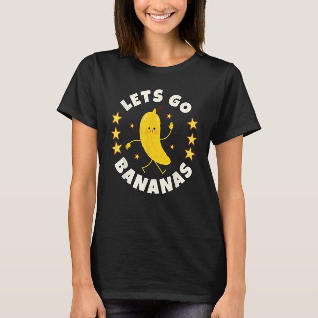 Camiseta Let s Go Bananas  Banana Dancing Tropical Fruit (Anverso)