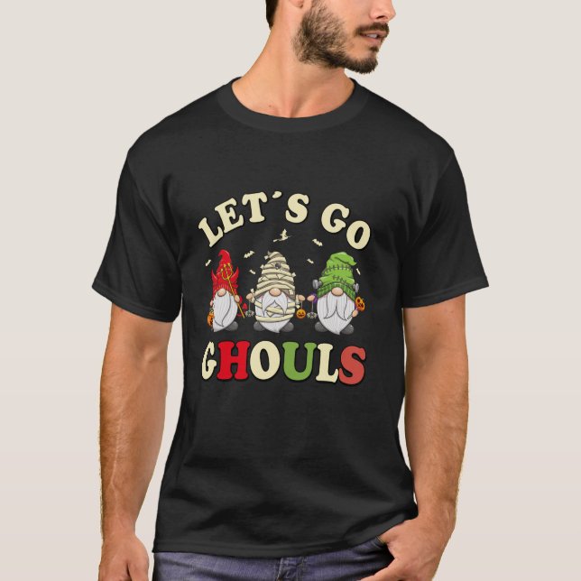 Camiseta Let s Go Ghouls Halloween Gnome Funny Trick Or Tre (Anverso)