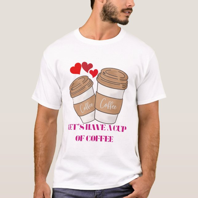 Camiseta Let’s Have a Cup of Coffee – Cozy Vibes for Coffee (Anverso)