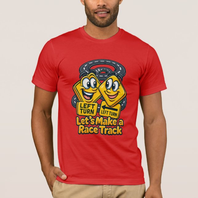 Camiseta Let’s Make a Race Track – Funny Road Sign Cartoon (Anverso)
