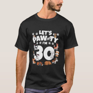 Camiseta Let s Pawty I m 30th Birthday Cute Dog Puppy Lover