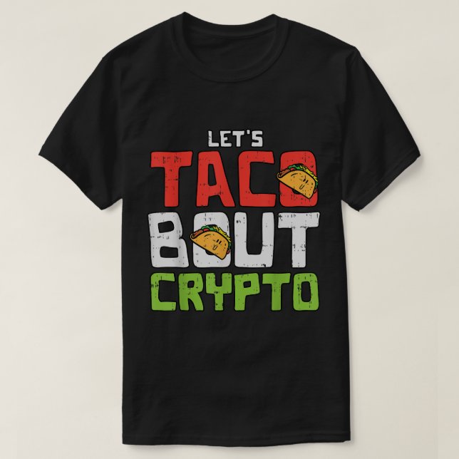 Camiseta Let’s Taco Bout Crypto Funny Design (Diseño del anverso)
