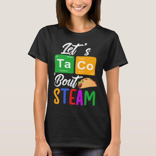 Camiseta Let s Taco Bout STEAM Teacher STEAM Teaching (Anverso)