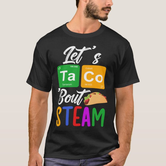 Camiseta Let s Taco Bout STEAM Teacher STEAM Teaching (Anverso)