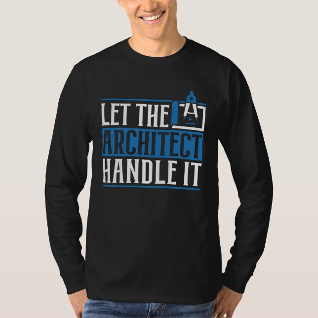 Camiseta Let The Architect Handle It Architecture Draftsman (Anverso)