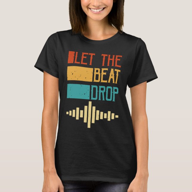 Camiseta Let The Beat Drop (Anverso)