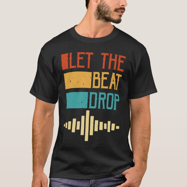Camiseta Let The Beat Drop (Anverso)
