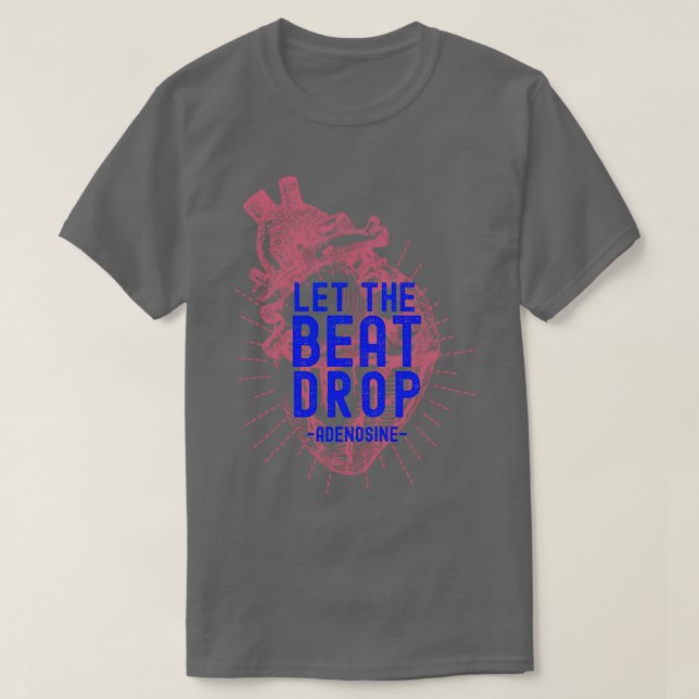 Camiseta Let the beat drop Adenosine Triblend (Diseño del anverso)