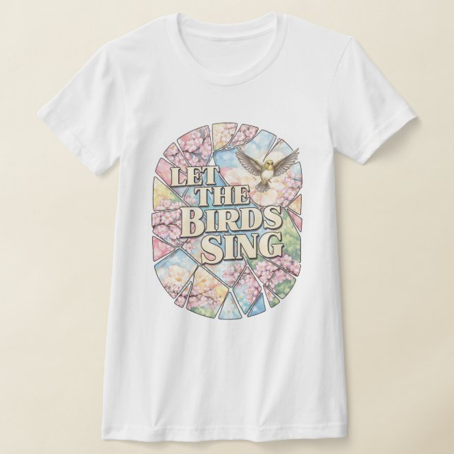 Camiseta Let the Birds Sing — Spring Kaleidoscope Poetry (Distribución)