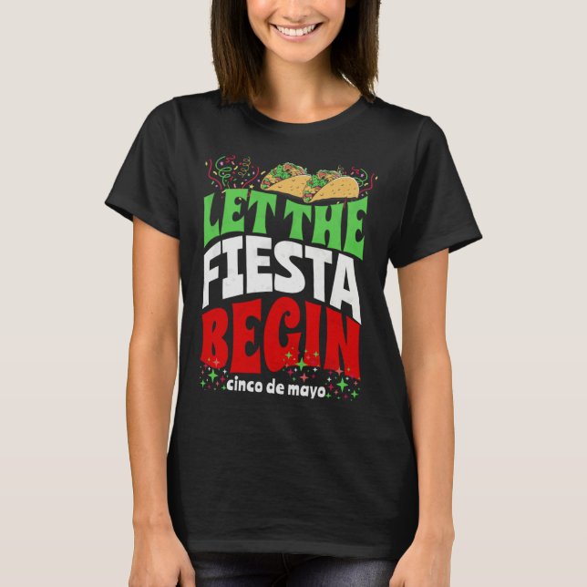 Camiseta Let The Fiesta Begin  Cinco de Mayo Party Quote Gr (Anverso)