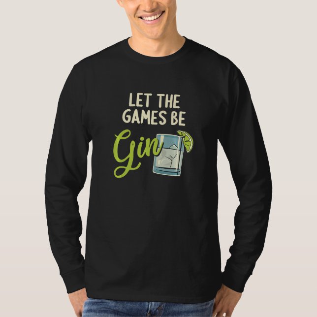 Camiseta Let The Games Be Gin Gintrinker Ginlieben Funny Gi (Anverso)