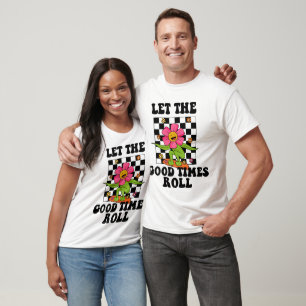 Camiseta LET THE GOOD TIMES ROLL