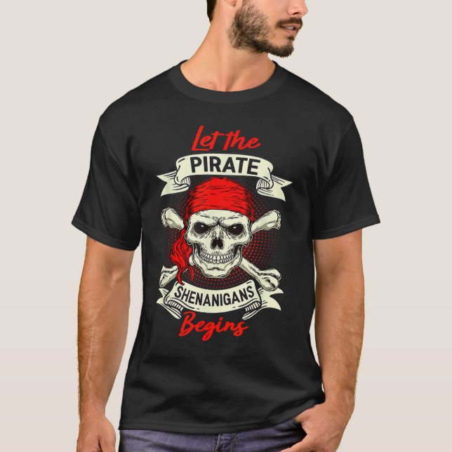 Camiseta Let The Pirate Shenanigans Begin  Crossbones Freeb (Anverso)