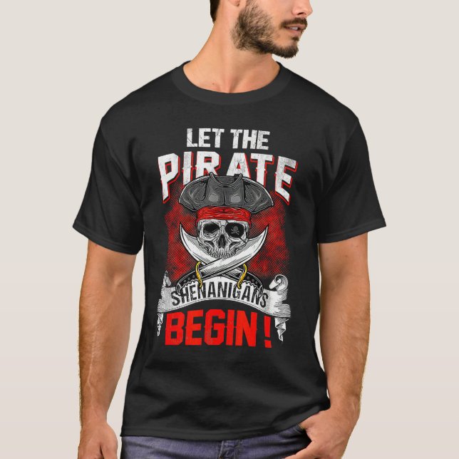 Camiseta Let The Pirate Shenanigans Begin  Crossbones Freeb (Anverso)