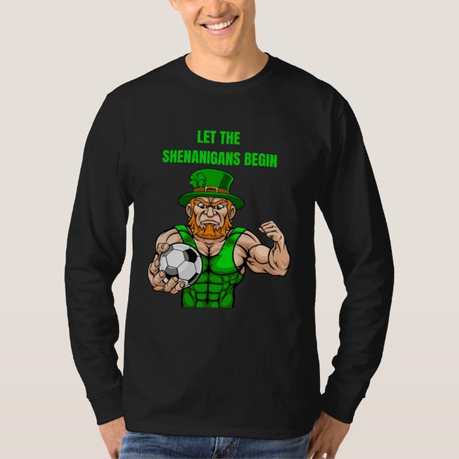 Camiseta Let The Shenanigans Begin Soccer St Patrick s Day (Anverso)