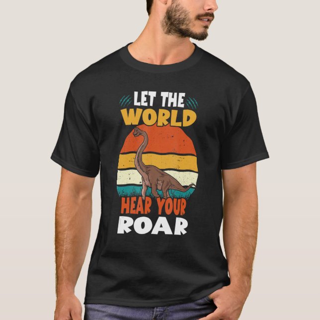 Camiseta Let The World Hear Your Roar Brachiosaurus Dinsosa (Anverso)