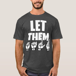 Camiseta Let Them TALK text with Sign Language black and wh