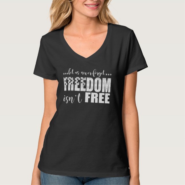 Camiseta Let Us Never Forget Freedom Isn t Free  Veteran s  (Anverso)