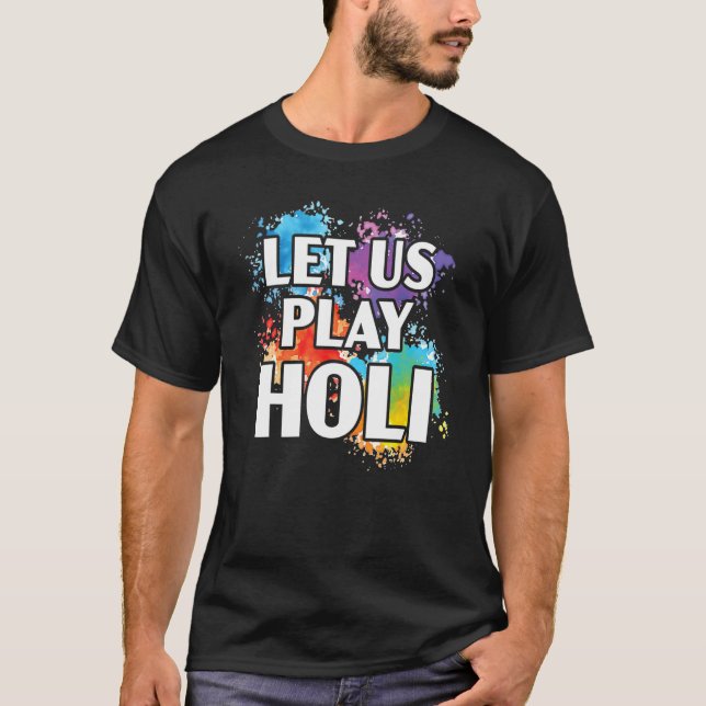 Camiseta Let Us Play Holi Hinduism Hindu Buddhist Holi Fest (Anverso)