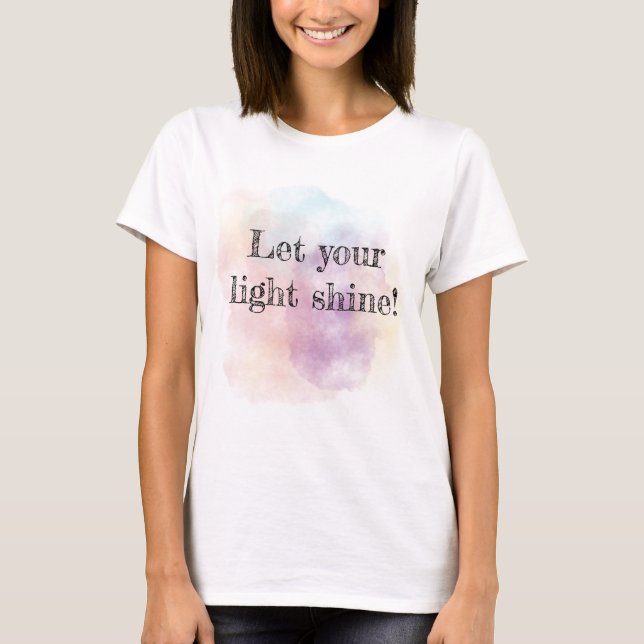 Camiseta Let you light shine watercolor  (Anverso)