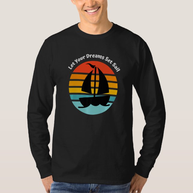 Camiseta Let Your Dreams Set Sail Boat Sailing (Anverso)