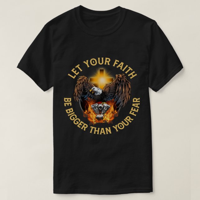 Camiseta Let Your Faith Be Bigger Than Your Fear Motorcycle (Diseño del anverso)
