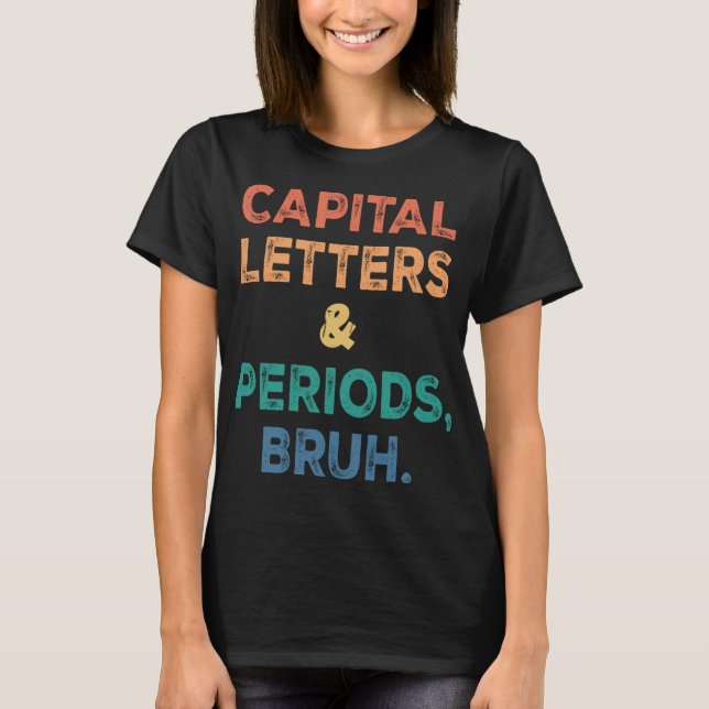 Camiseta Letras Y Periodos De Capital Bruh ELA Enseñanza En (Anverso)