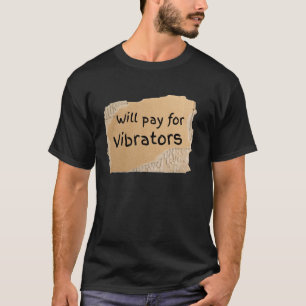 Camiseta Letrero Divertido Paga Por Vibradores para hombre 