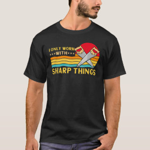 Camiseta Letrero Sólo Trabajo Con Cosas Afiladas Que Se Vie
