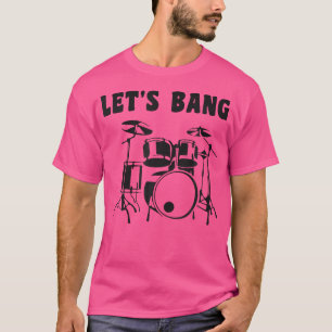 Camiseta Let'S Bang - Cheeky Drummer Pun And Innuendo - Set