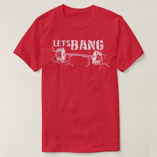 Camiseta Lets Bang Funny Workout Gym lift Barbell Crackeado (Diseño del anverso)