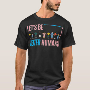 Camiseta Let's be better humans
