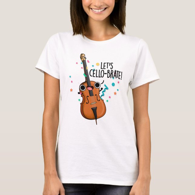Camiseta Let's Cello-brate Funny Celeberating Cello Pun (Anverso)