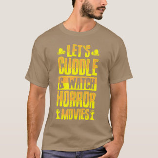 Camiseta Lets Cuddle And Watch Horror Movies Funny Romc fam