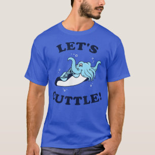 Camiseta Let's Cuttle   Cuttlefish Fish Cute Cuddle  (2)