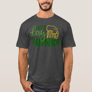 Camiseta Lets Day Drink Green Beer for St Patricks Day Drin