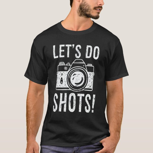 Camiseta Let's Do Shots Photography  Camera Photographer (Anverso)