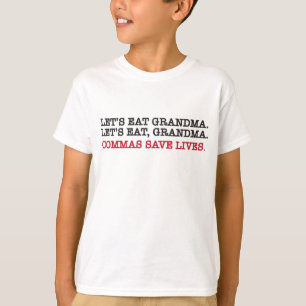 Camiseta Let's eat gramdma. commas save lives.