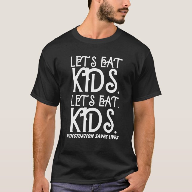 Camiseta let's eat kids let's eat, kids punctuation saves l (Anverso)