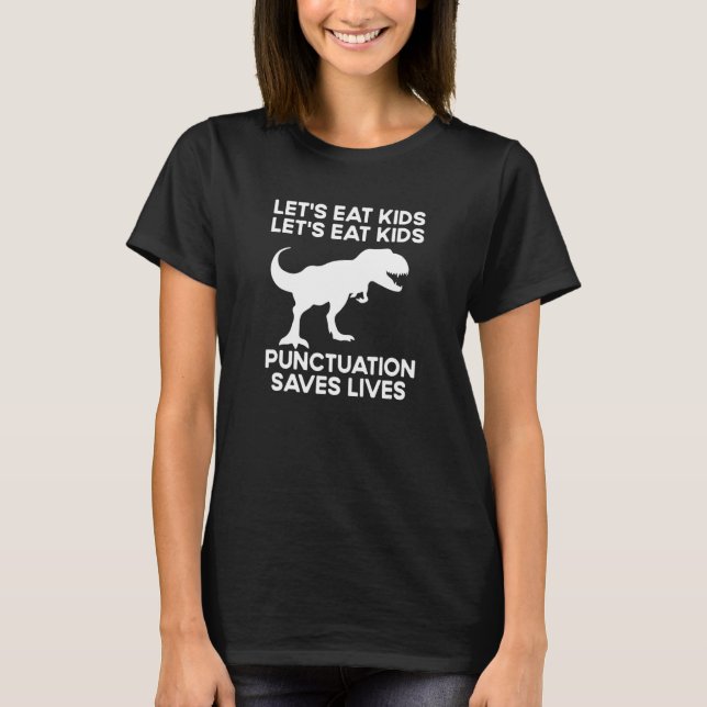 Camiseta Let's Eat Kids Punctuation Saves Lives Grammar (Anverso)