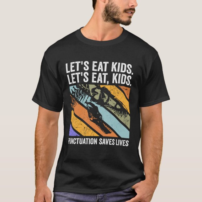 Camiseta Lets Eat Kids Punctuation Saves Lives Tyrannosauru (Anverso)