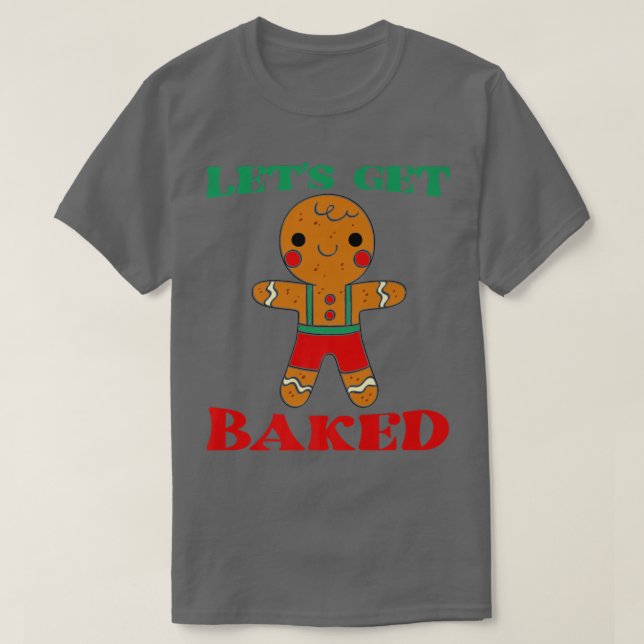 Camiseta Let's Get Baked Cookie Baking Team Gingerbread Chr (Diseño del anverso)