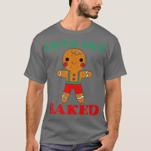 Camiseta Let's Get Baked Cookie Baking Team Gingerbread Chr