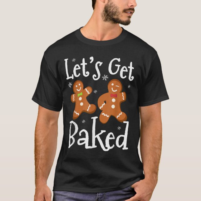 Camiseta Let's Get Baked Cookie Baking Team Gingerbread Chr (Anverso)
