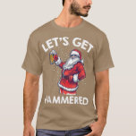 Camiseta Let's Get Drunk Beer Drinking Santa Claus Funny Ch<br><div class="desc">Let's Get Drunk Beer Drinking Santa Claus Funny Christmas  .</div>