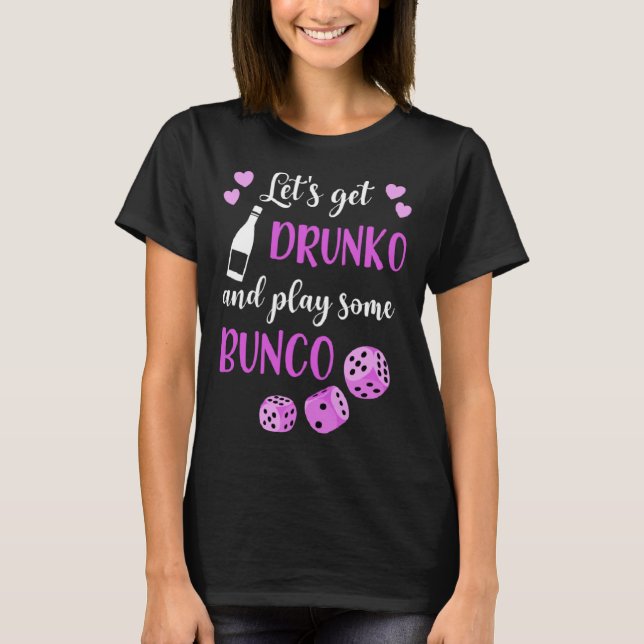 Camiseta Lets Get Drunko And Play Some Bunco (Anverso)